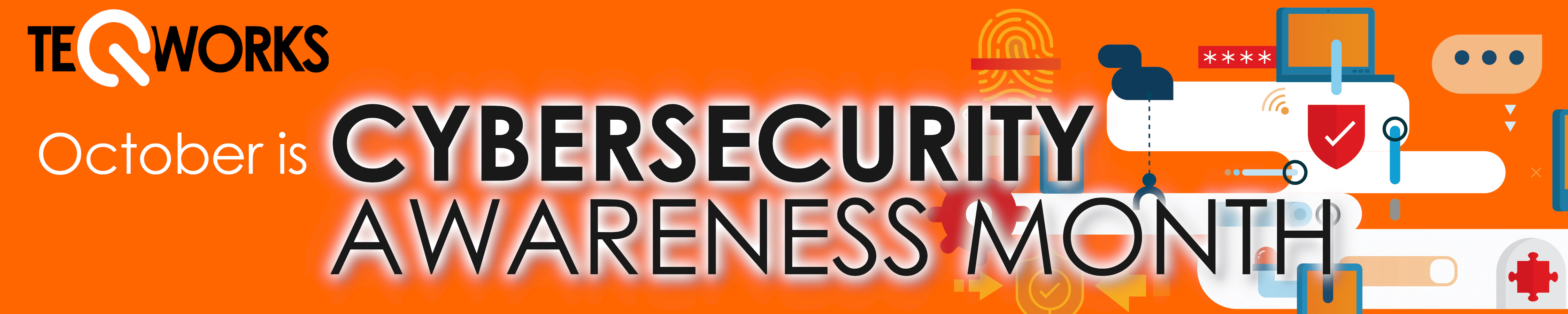 October Is Cybersecurity Awareness Month Teqworks 5787